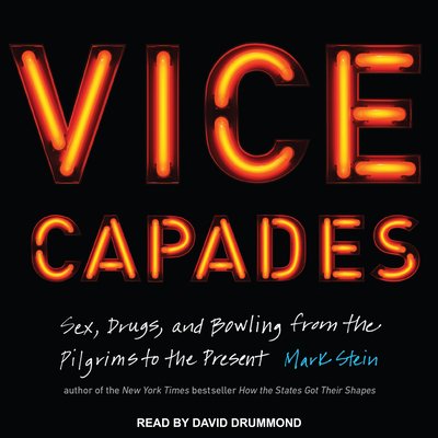 The Vice Capades: Sex, Drugs, and Bowling from the Pilgrims to the Present