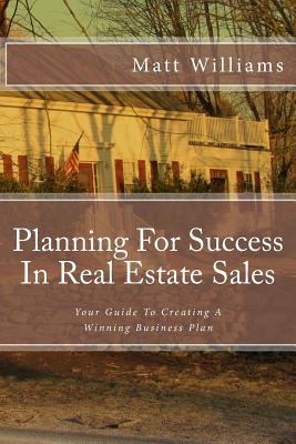 Planning For Success In Real Estate Sales: A Guide To Creating A Winning Business Plan