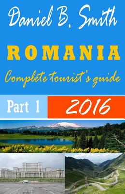 Romania: Complete tourist's guide: Part 1