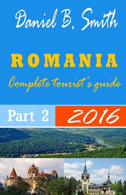 Romania: Complete tourist's guide: Part 2