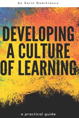 Developing a Culture of Learning: A Practical Guide
