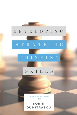 Developing Strategic Thinking Skills: A Practical Guide