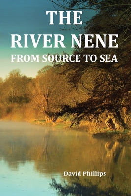 The River Nene From Source to Sea