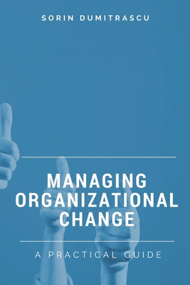 Managing Organizational Change: A Practical Guide