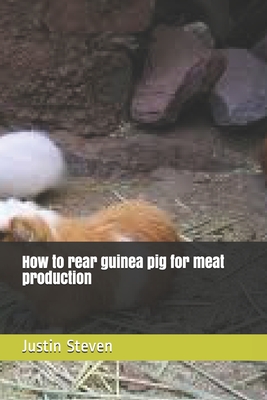 How to rear guinea pig for meat production