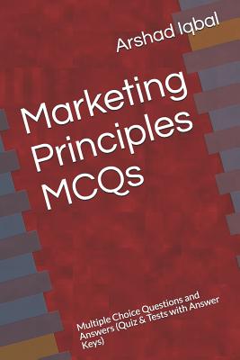 Marketing Principles MCQs: Multiple Choice Questions and Answers (Quiz & Tests with Answer Keys)