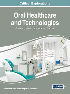 Oral Healthcare and Technologies: Breakthroughs in Research and Practice