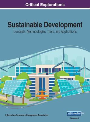 Sustainable Development: Concepts, Methodologies, Tools, and Applications, 3 volume