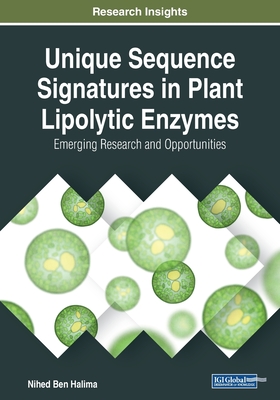 Unique Sequence Signatures in Plant Lipolytic Enzymes: Emerging Research and Opportunities