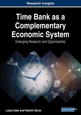 Time Bank as a Complementary Economic System: Emerging Research and Opportunities