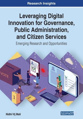 Leveraging Digital Innovation for Governance, Public Administration, and Citizen Services: Emerging Research and Opportunities