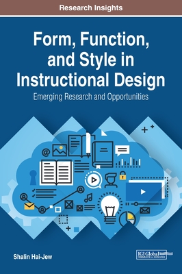 Form, Function, and Style in Instructional Design: Emerging Research and Opportunities