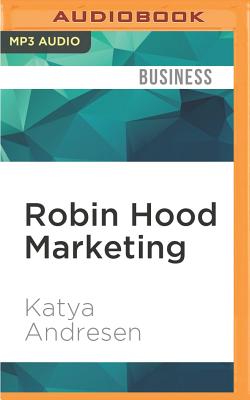 Robin Hood Marketing: Stealing Corporate Savvy to Sell Just Causes