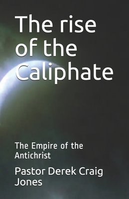 The rise of the Caliphate: The Last Empire