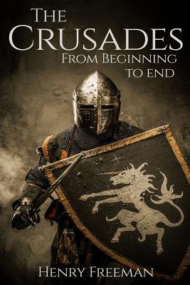 The Crusades: From Beginning to End