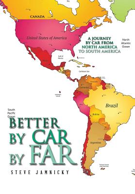 Better by Car by Far: A Journey by Car from North America to South America