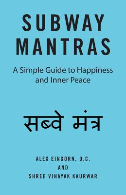 Subway Mantras: A User-Friendly Guide Daily Enlightenment, Contentment, Happiness, and Satisfaction