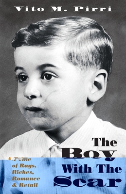 The Boy With The Scar: A Tale of Rags, Riches, Romance & Retail