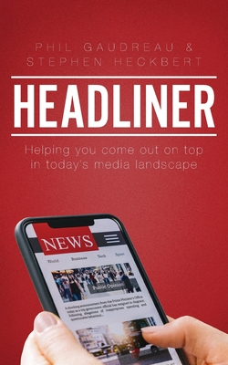 Headliner: Helping You Come out on Top in Today's Media Landscape