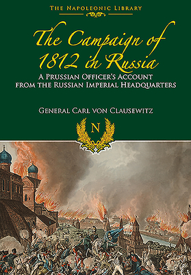 The Campaigns of 1812 in Russia: A Prussian Officer's Account from the Russian Imperial Headquarters