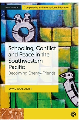 Schooling, Conflict and Peace in the Southwestern Pacific: Becoming Enemy-Friends