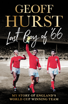 Last Boy of '66: My Story of England's World Cup Winning Team