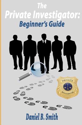 The private investigator: Beginner's guide