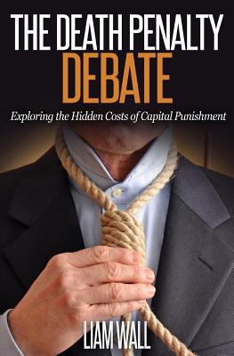 The Death Penalty Debate: Exploring the Hidden Costs of Capital Punishment