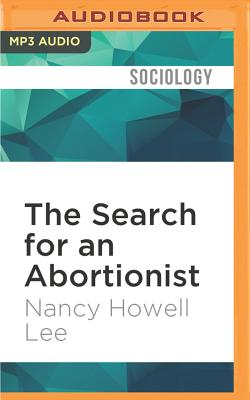 The Search for an Abortionist: The Classic Study of How American Women Coped with Unwanted Pregnancy Before Roe V. Wade
