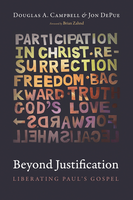 Beyond Justification: Liberating Paul's Gospel