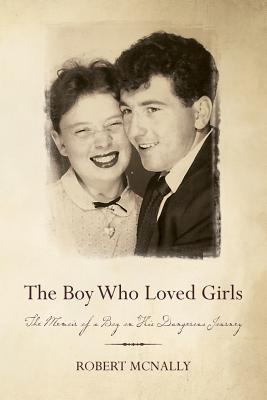 The Boy Who Loved Girls: The Memoir of a Boy on His Dangerous Journey