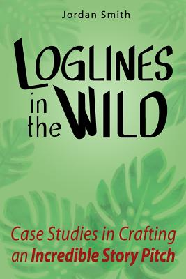 Loglines in the Wild: Case Studies in Crafting an Incredible Story Pitch