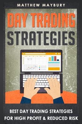 Day Trading Strategies: Best Day Trading Strategies For High Profit & Reduced Risk