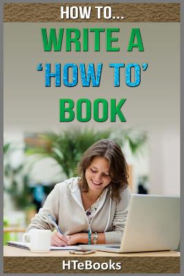 How To Write a How To Book: Quick Start Guide