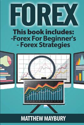 Forex: A Beginner's Guide To Forex Trading, Forex Trading Strategies