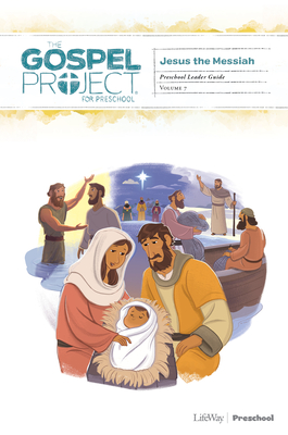 The Gospel Project for Preschool: Preschool Leader Guide - Volume 7: Jesus the Messiah: Volume 4