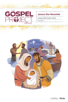 The Gospel Project for Kids: Younger Kids Leader Guide - Volume 7: Jesus the Messiah: Volume 8