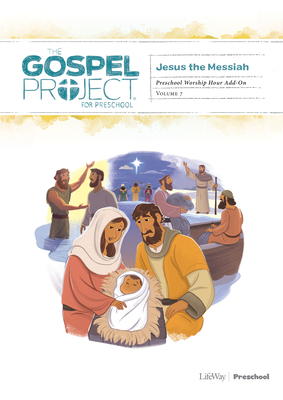 The Gospel Project for Preschool: Preschool Worship Hour Add-On - Volume 7: Jesus the Messiah: Volume 4