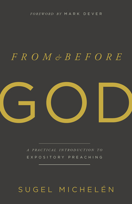 From and Before God: A Practical Introduction to Expository Preaching