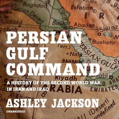 Persian Gulf Command Lib/E: A History of the Second World War in Iran and Iraq
