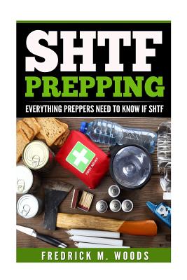 Shtf Prepping: Everything Preppers Need to Know If Shtf ( 2 in 1 )