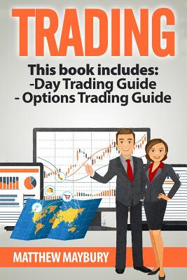 Trading: 2 Manuscripts: A Beginner's Guide To Day Trading - A Beginner's Guide To Options Trading
