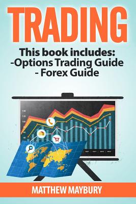 Trading: A Beginner's Guide To Options Trading - A Beginner's Guide To Forex