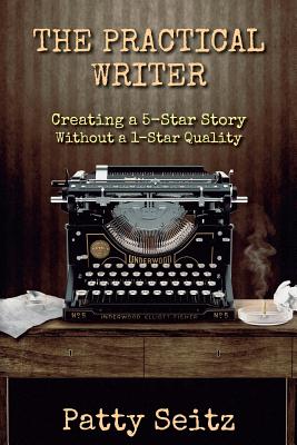 The Practical Writer: Creating a 5-Star Story Without 1-Star Quality