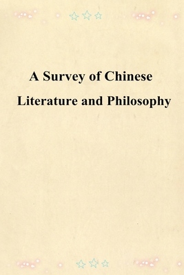 A Survey of Chinese Literature and Philosophy