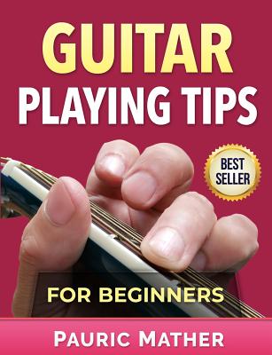 Guitar Playing Tips For Beginners