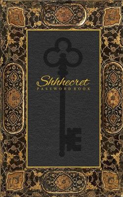 Shhhecret Password Book: Decorative Key Design 1, 120 Pages, 5 x 8, (Internet Address Logbook / Diary / Notebook)