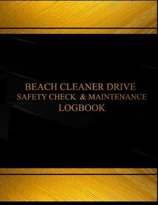 Beach Cleaner Drive Safety Check & Maintenance Log (Black cover, X-Large): Beach Cleaner Tow Safety Check & Maintenance Logbook (Black cover, X-Large)