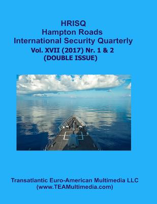 Hampton Roads International Security Quarterly: Vol. XVII (2017) Nr. 1 & 2 (DOUBLE ISSUE)