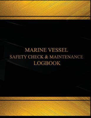 Marine Vessel Safety Check & Maintenance Record Log (Black cover, X-Large): Marine Vessel Safety Check and Maintenance Logbook (Black cover, X-Large)